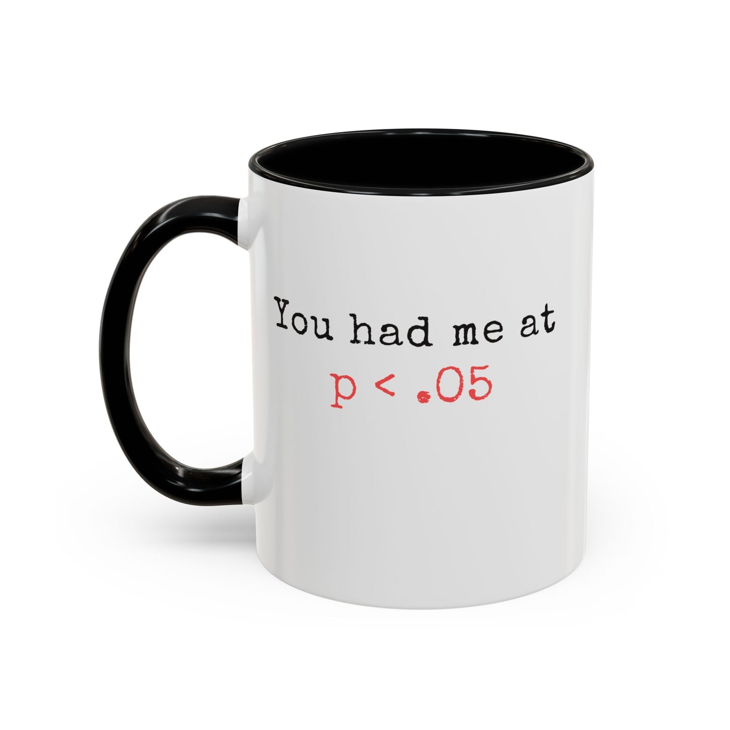 You Had Me at p<.05 Funny Mug