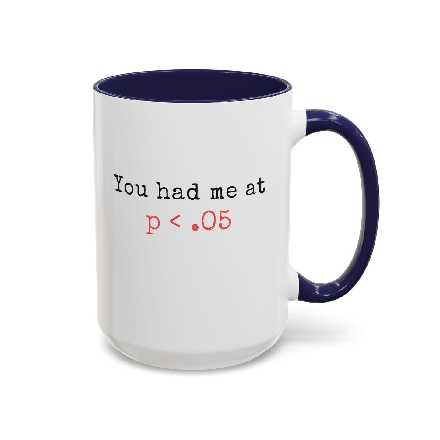 You Had Me at p<.05 Funny Mug