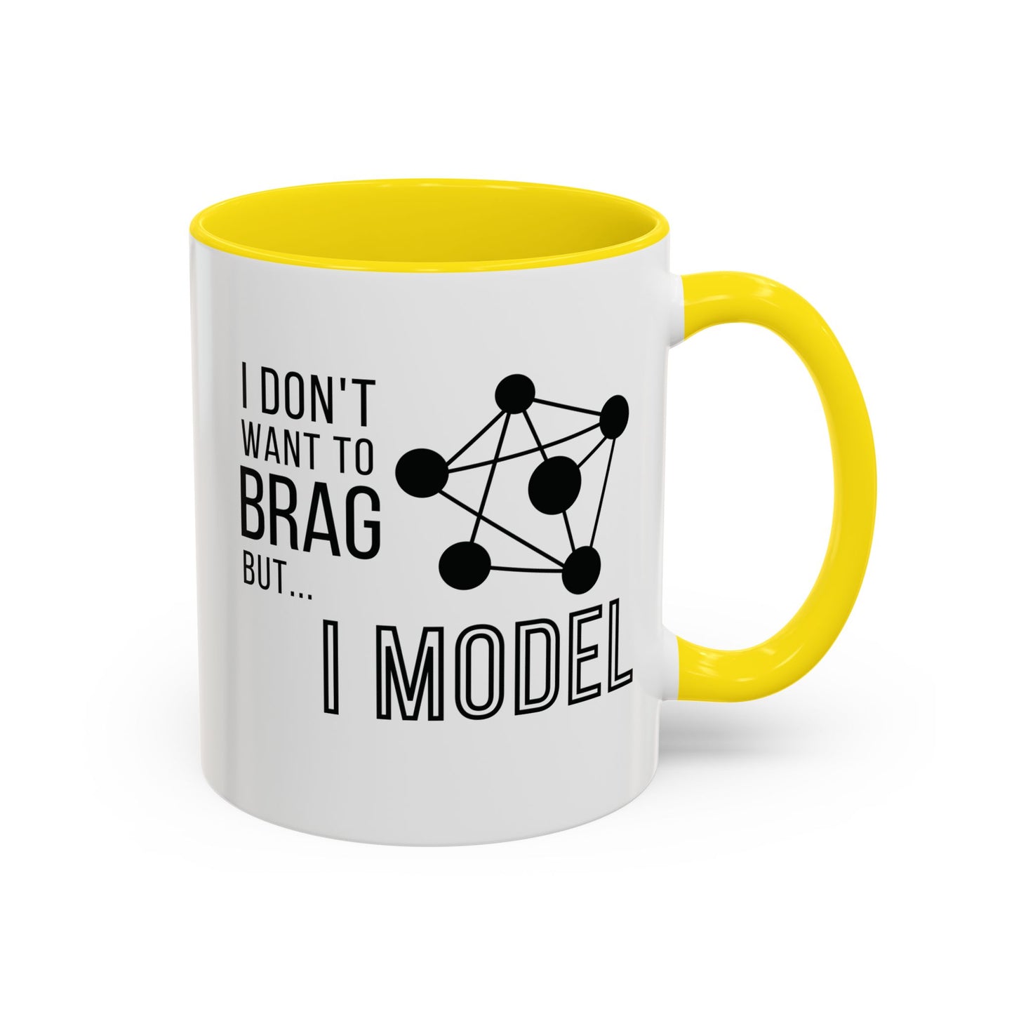 I Don't Want to Brag but I Model Mug