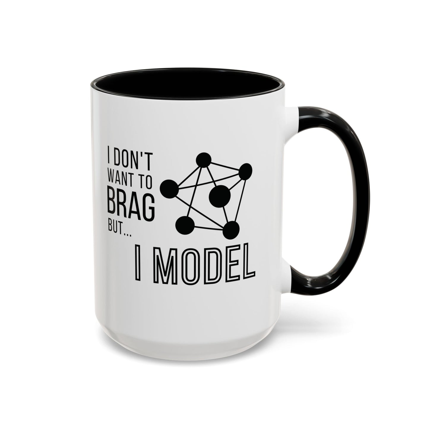 I Don't Want to Brag but I Model Mug