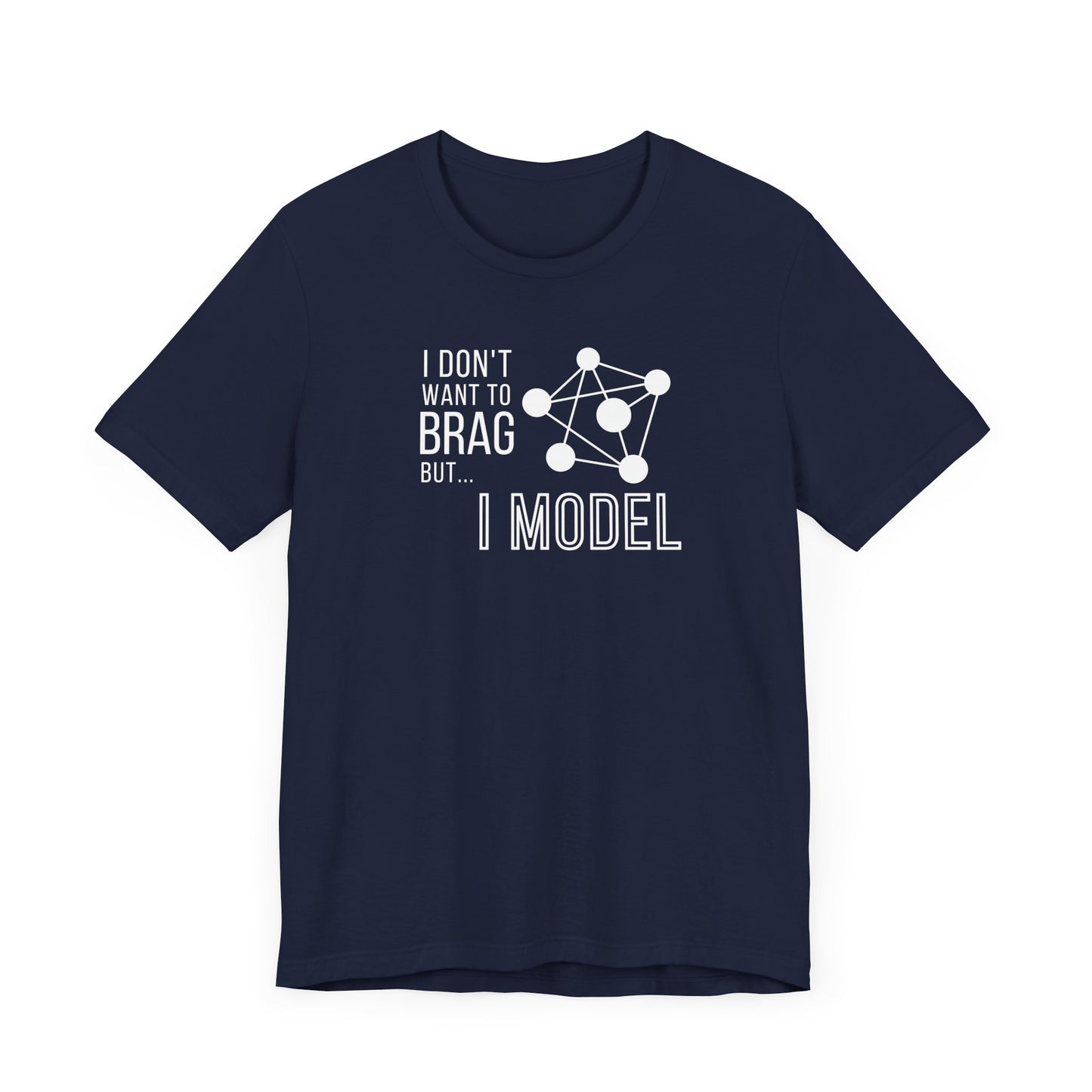 I Don't Want to Brag but I Model Tee