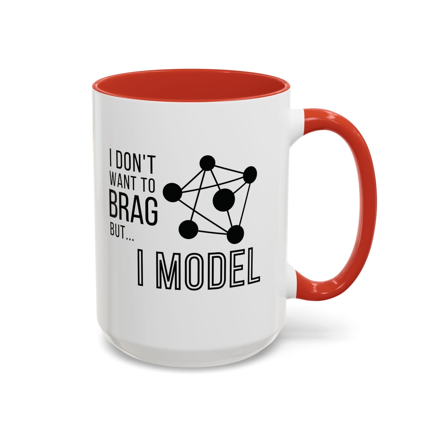 I Don't Want to Brag but I Model Mug