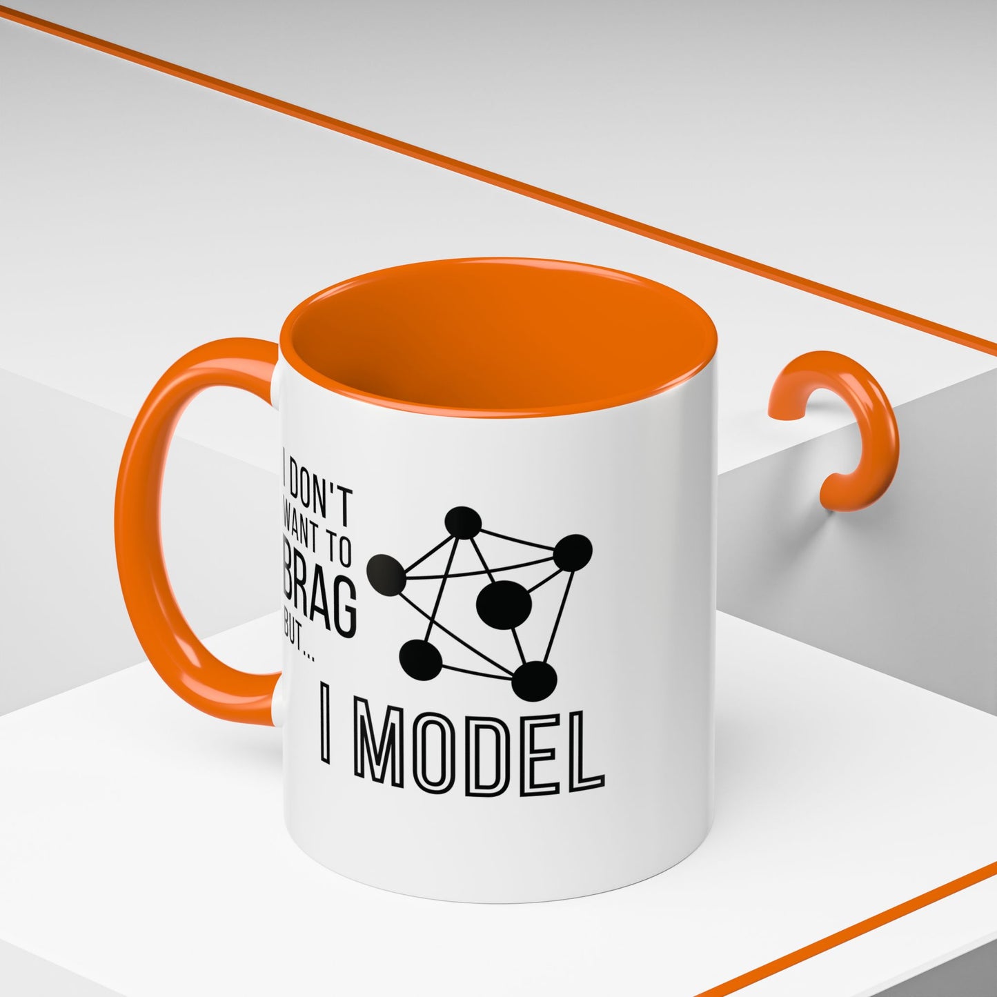 I Don't Want to Brag but I Model Mug