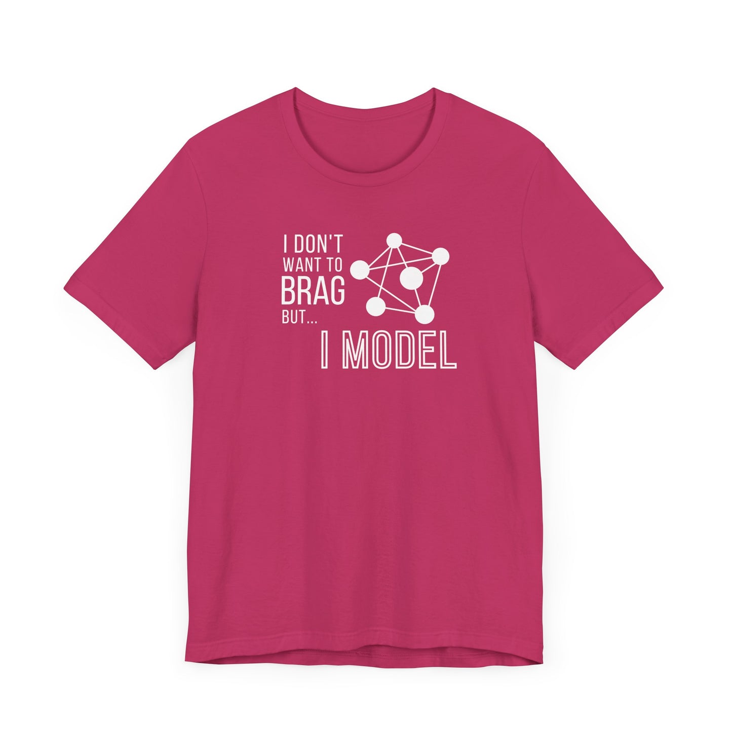 I Don't Want to Brag but I Model Tee