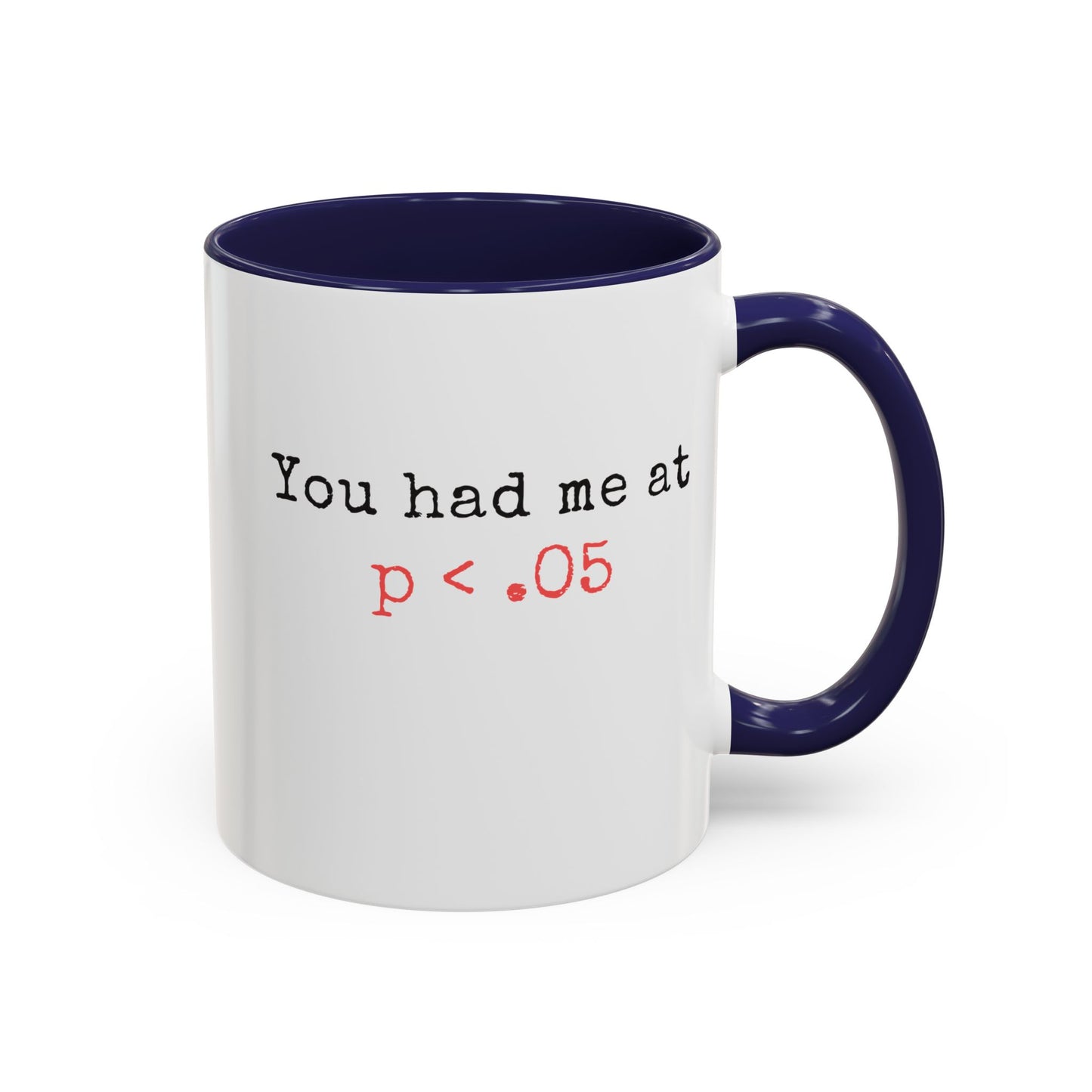 You Had Me at p<.05 Funny Mug