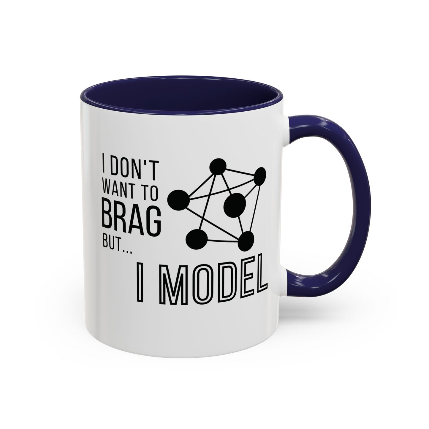 I Don't Want to Brag but I Model Mug