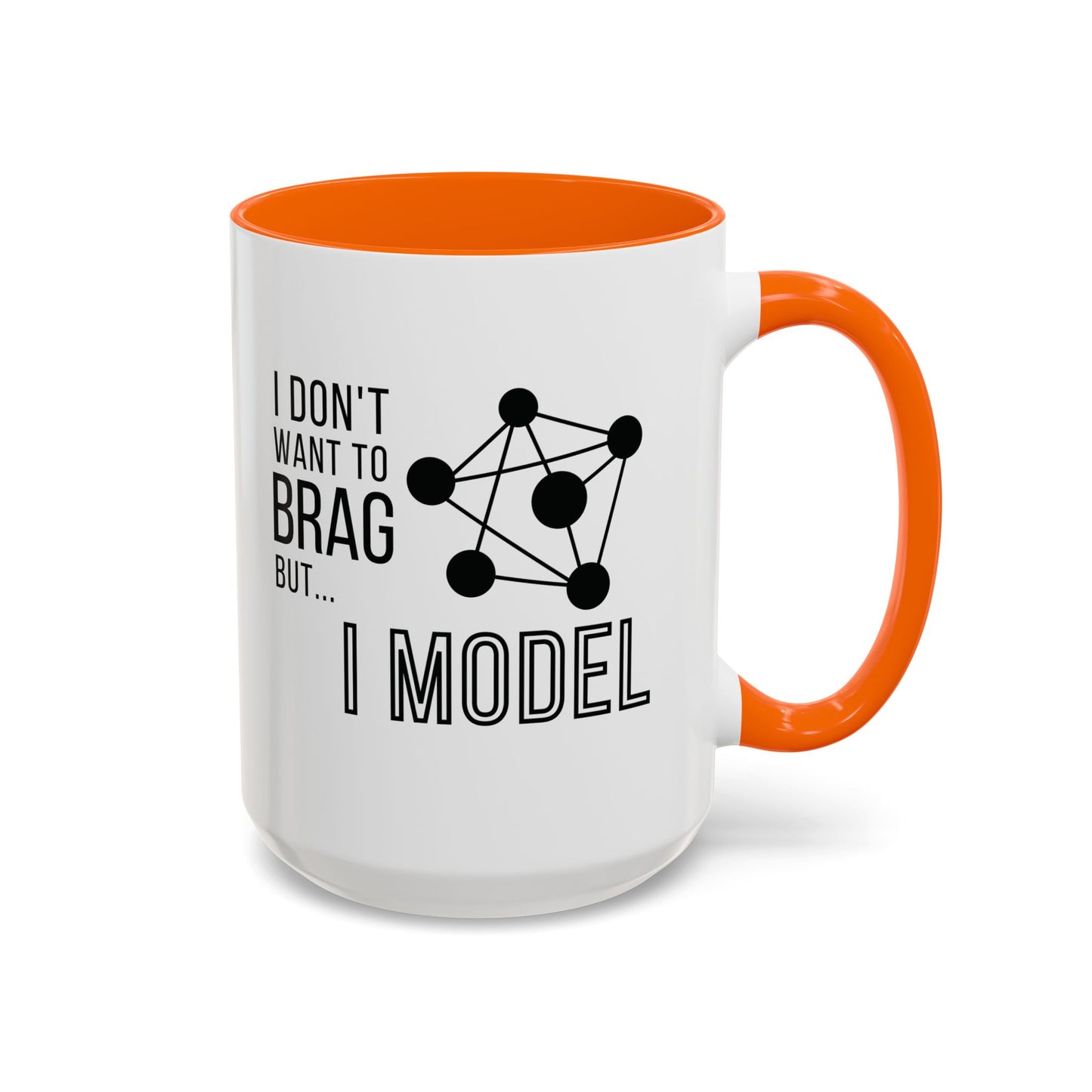 I Don't Want to Brag but I Model Mug