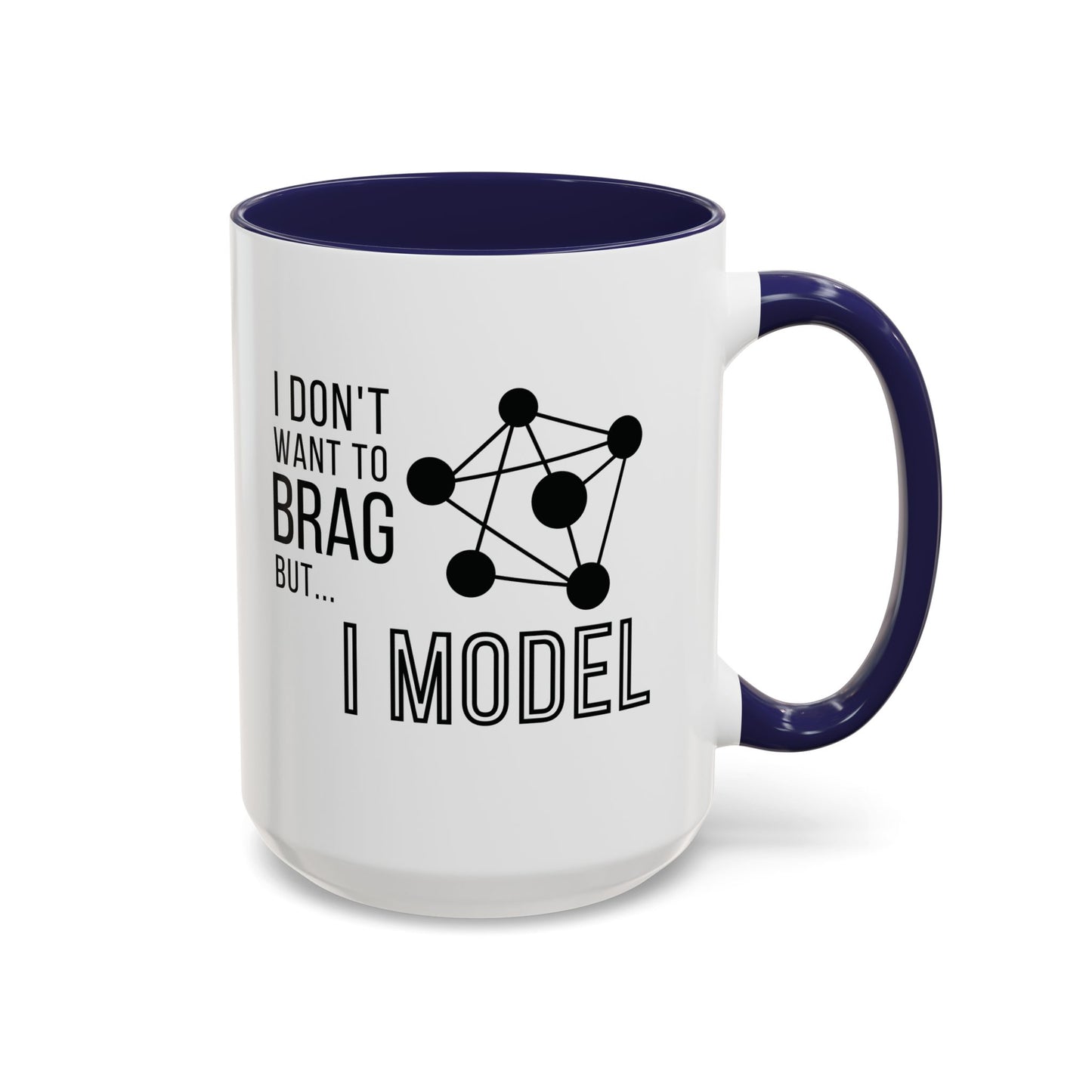 I Don't Want to Brag but I Model Mug