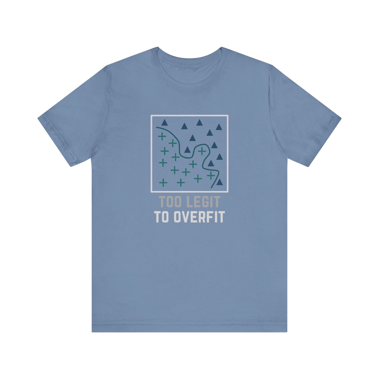Too Legit to Overfit Tee