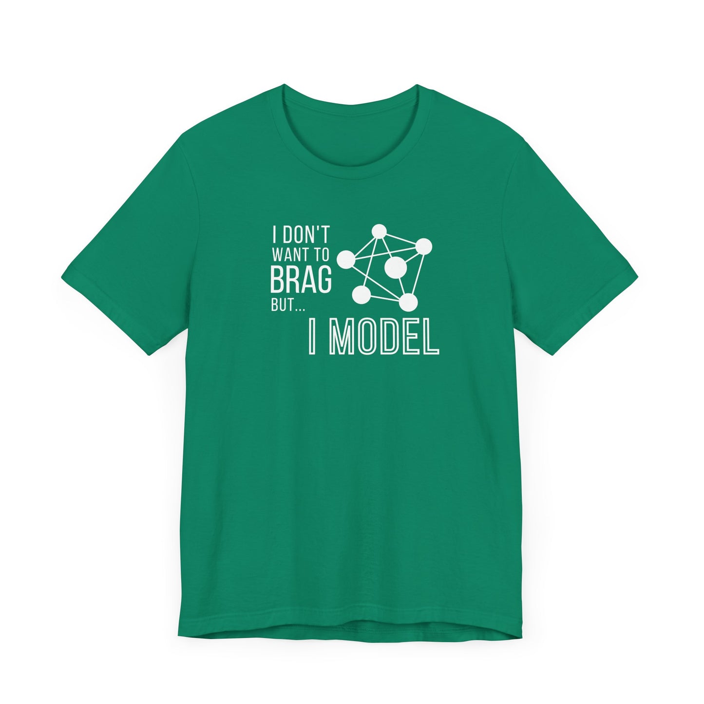 I Don't Want to Brag but I Model Tee