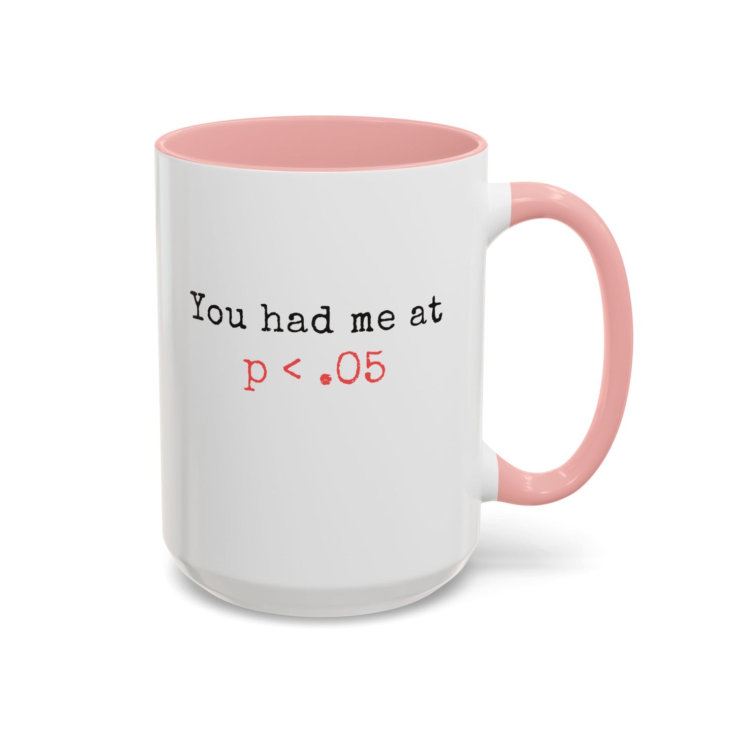 You Had Me at p<.05 Funny Mug