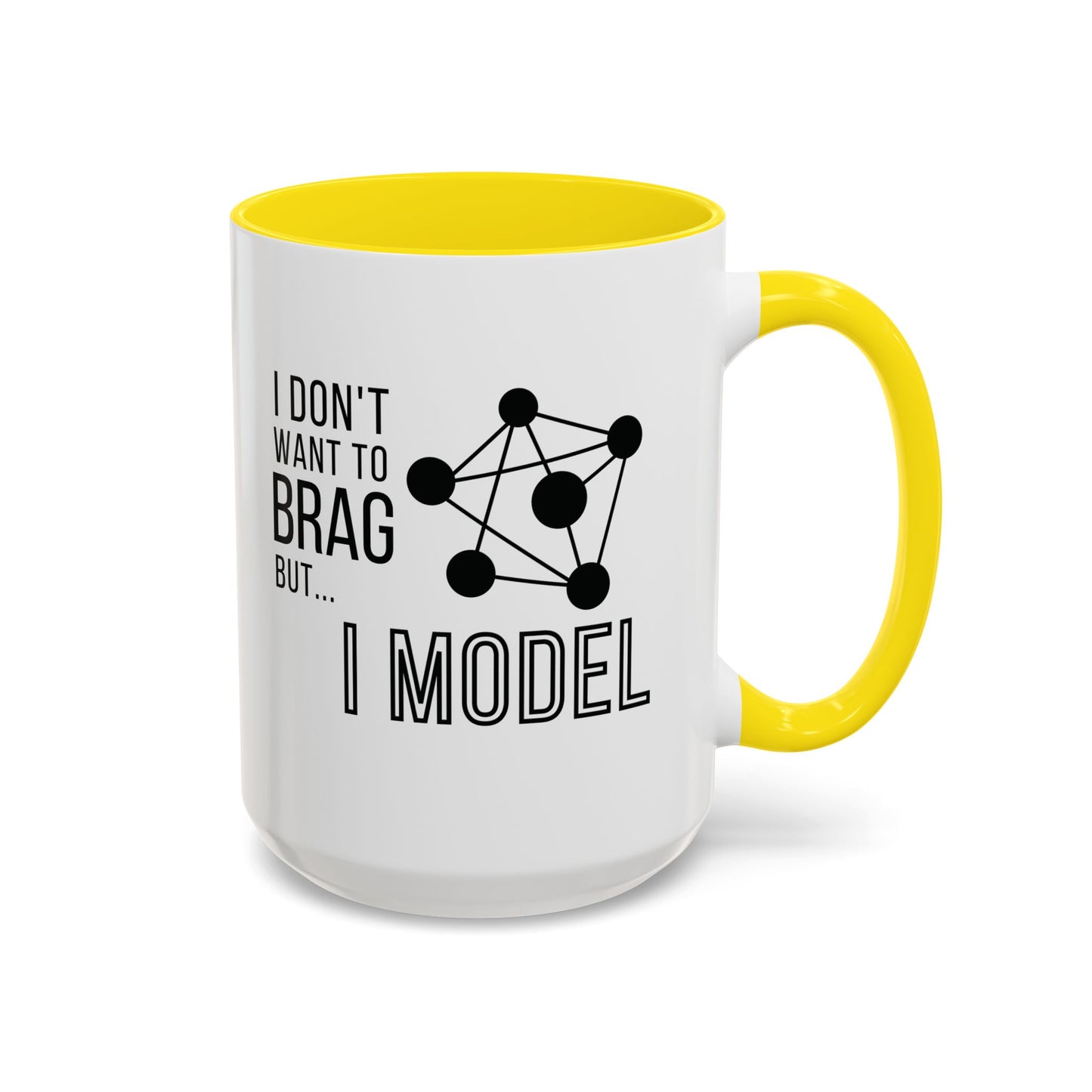I Don't Want to Brag but I Model Mug