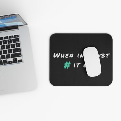 When in Doubt Comment it Out Mouse Pad