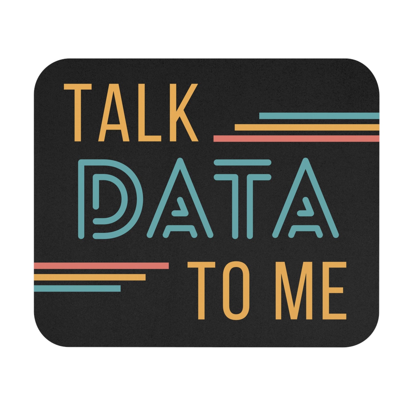 Talk Data to Me Mouse Pad