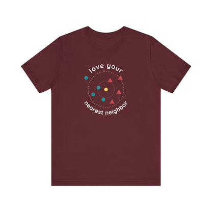Love Your Nearest Neighbor Tee