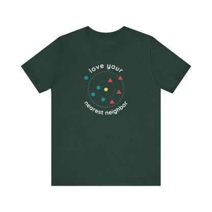 Love Your Nearest Neighbor Tee