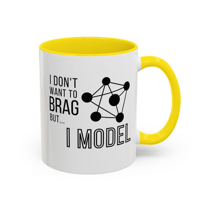 I Don't Want to Brag but I Model Mug