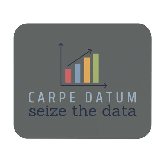 Carpe Datum - Seize the Data Mouse Pad