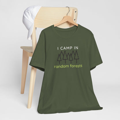 I Camp in Random Forests Tee