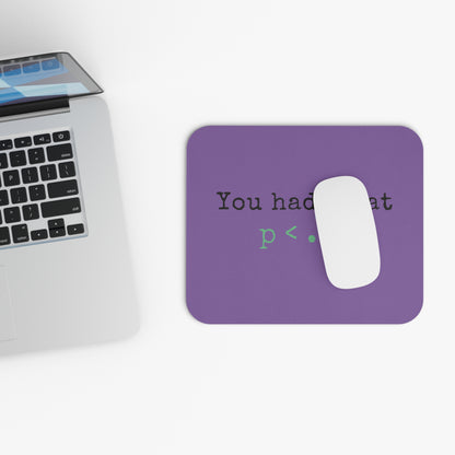 You Had Me at p<.05 Mouse Pad