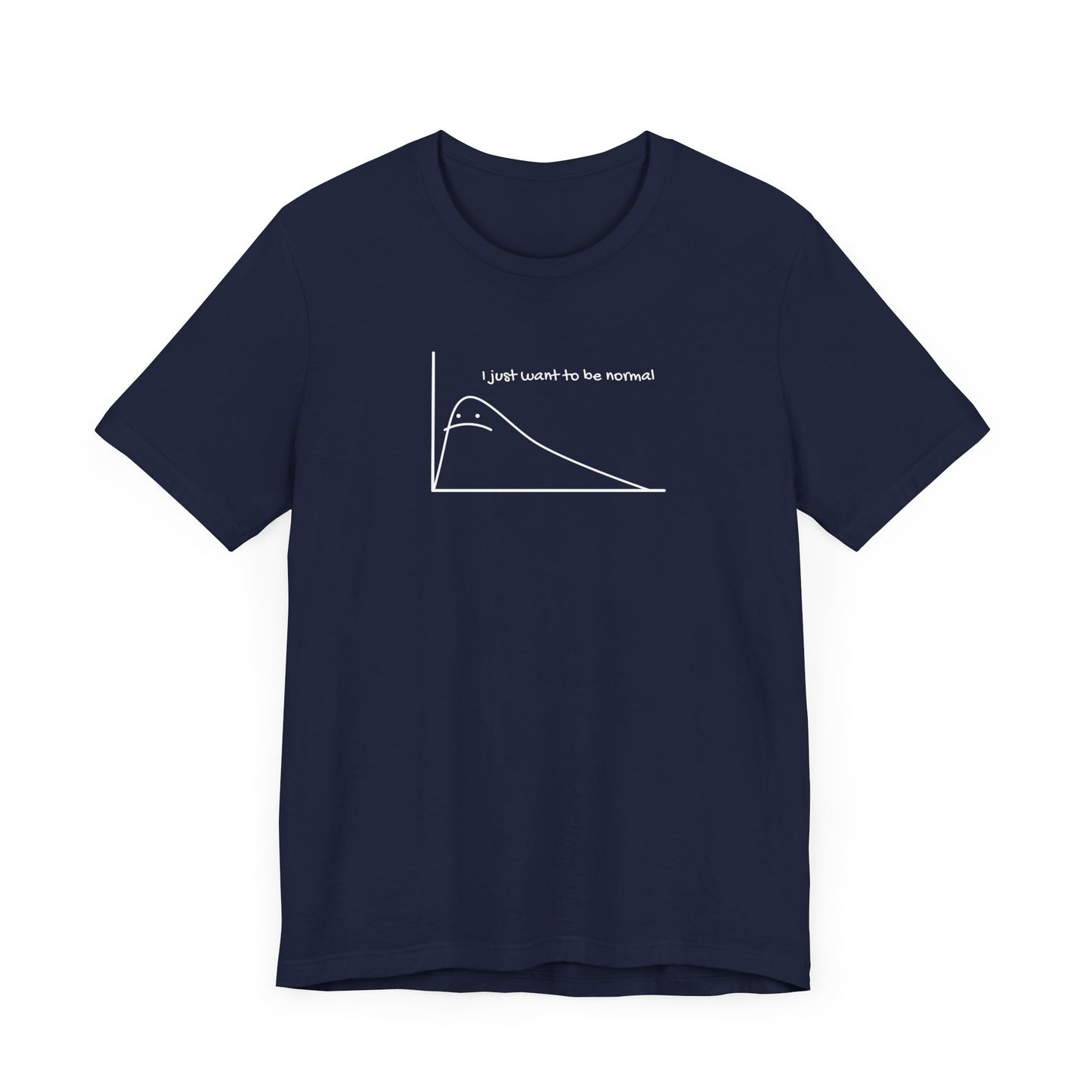 I Just Want to be Normal Tee