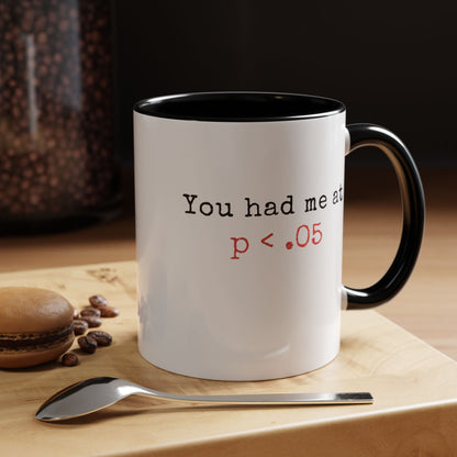 You Had Me at p<.05 Funny Mug