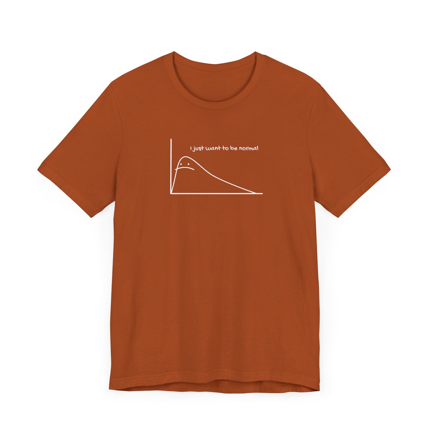 I Just Want to be Normal Tee