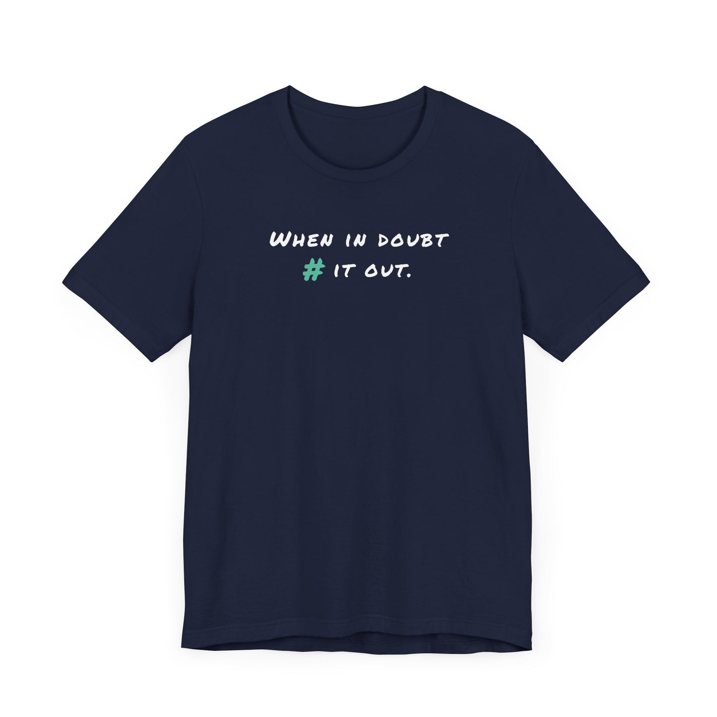When in Doubt Comment it Out Tee