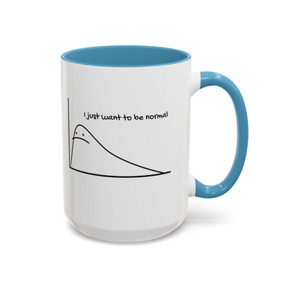 I Just Want to be Normal Mug