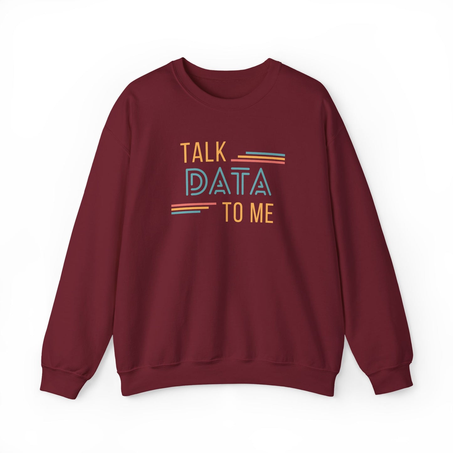 Talk Data to Me Sweatshirt