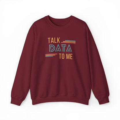 Talk Data to Me Sweatshirt