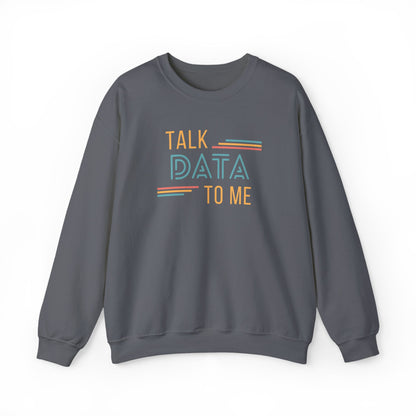 Talk Data to Me Sweatshirt