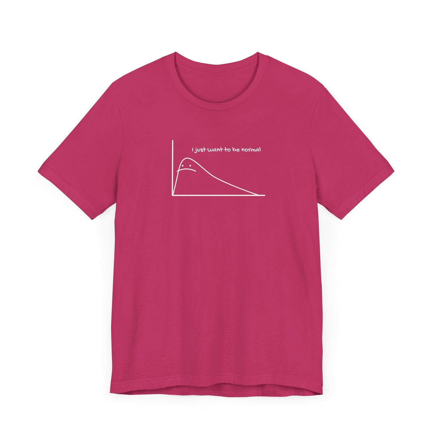 I Just Want to be Normal Tee