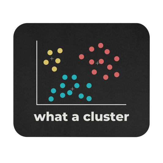What a Cluster Mouse Pad