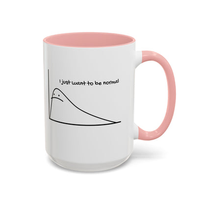 I Just Want to be Normal Mug