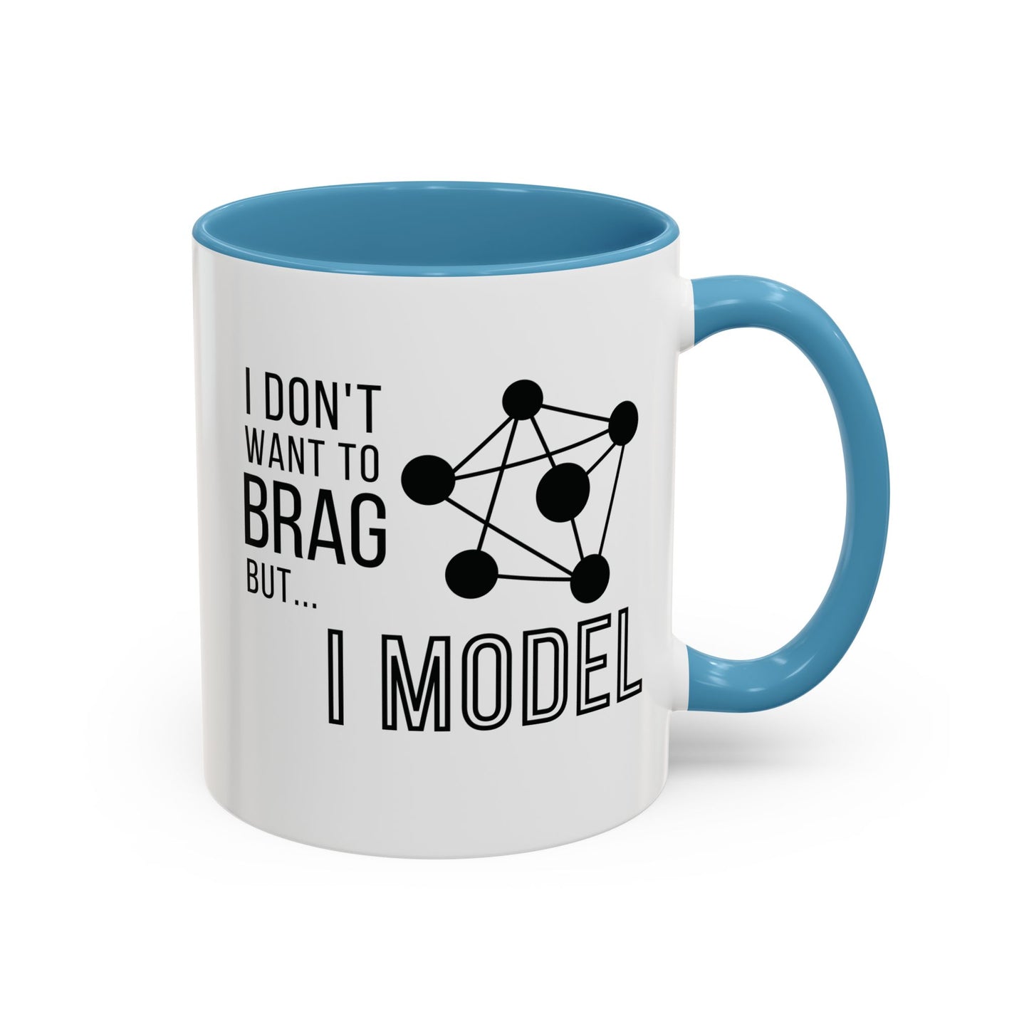 I Don't Want to Brag but I Model Mug
