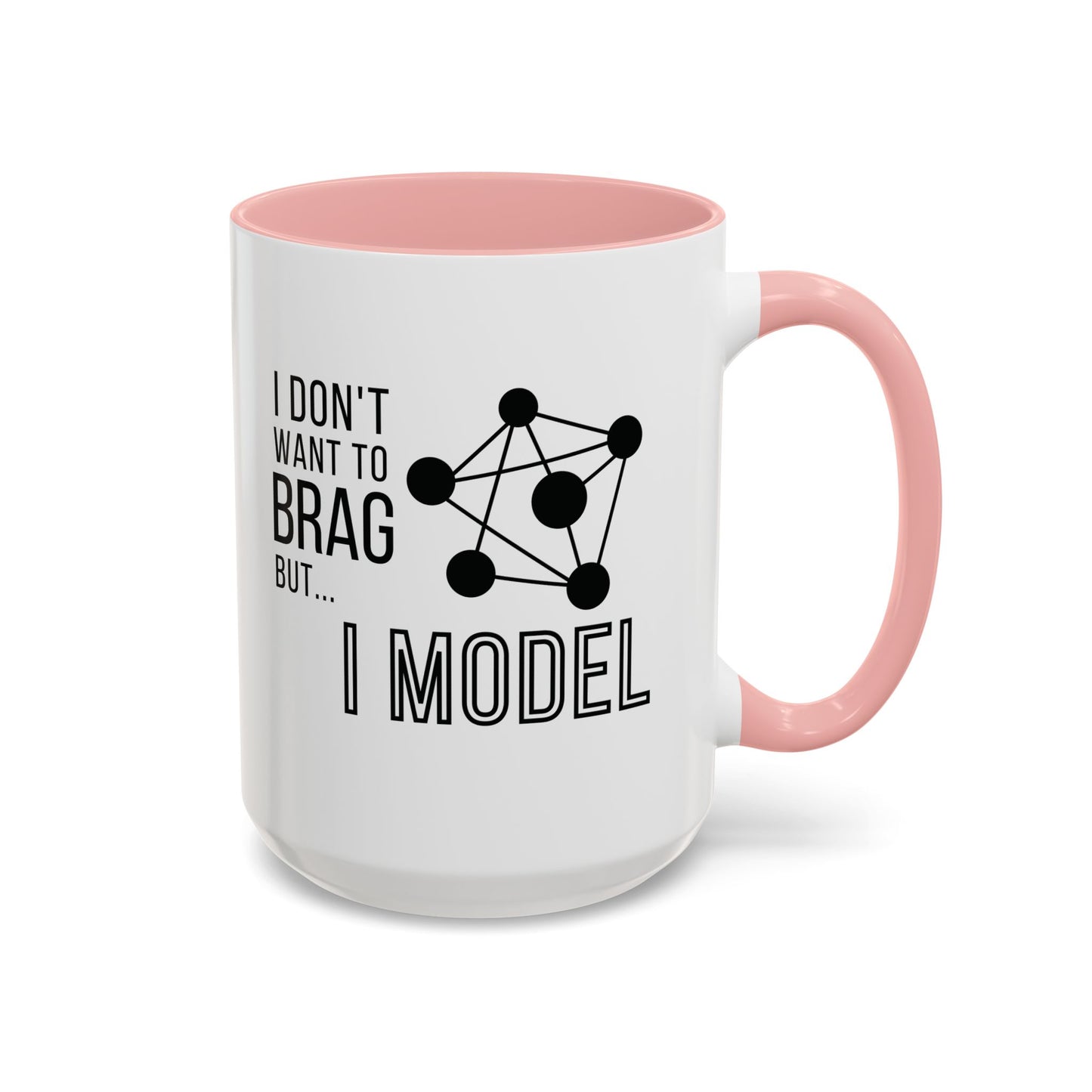 I Don't Want to Brag but I Model Mug