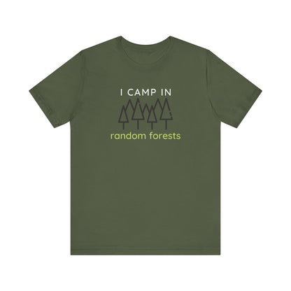 I Camp in Random Forests Tee