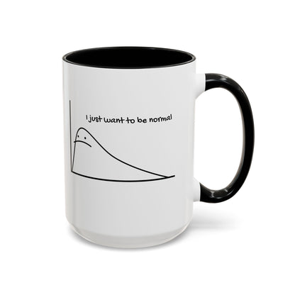 I Just Want to be Normal Mug