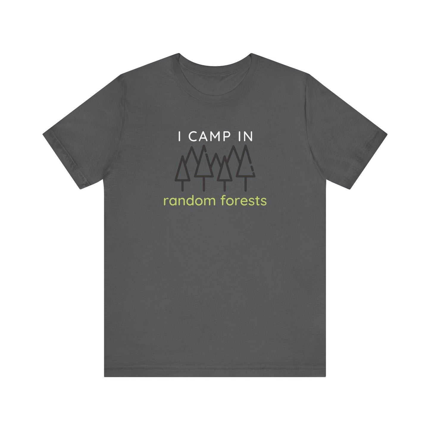 I Camp in Random Forests Tee