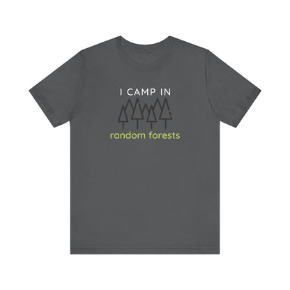 I Camp in Random Forests Tee