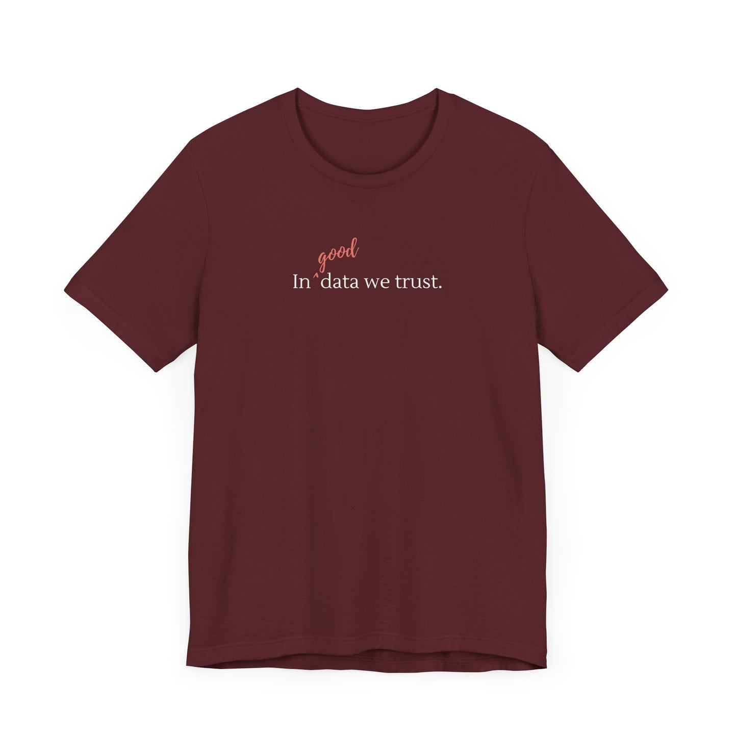 In Good Data We Trust Tee