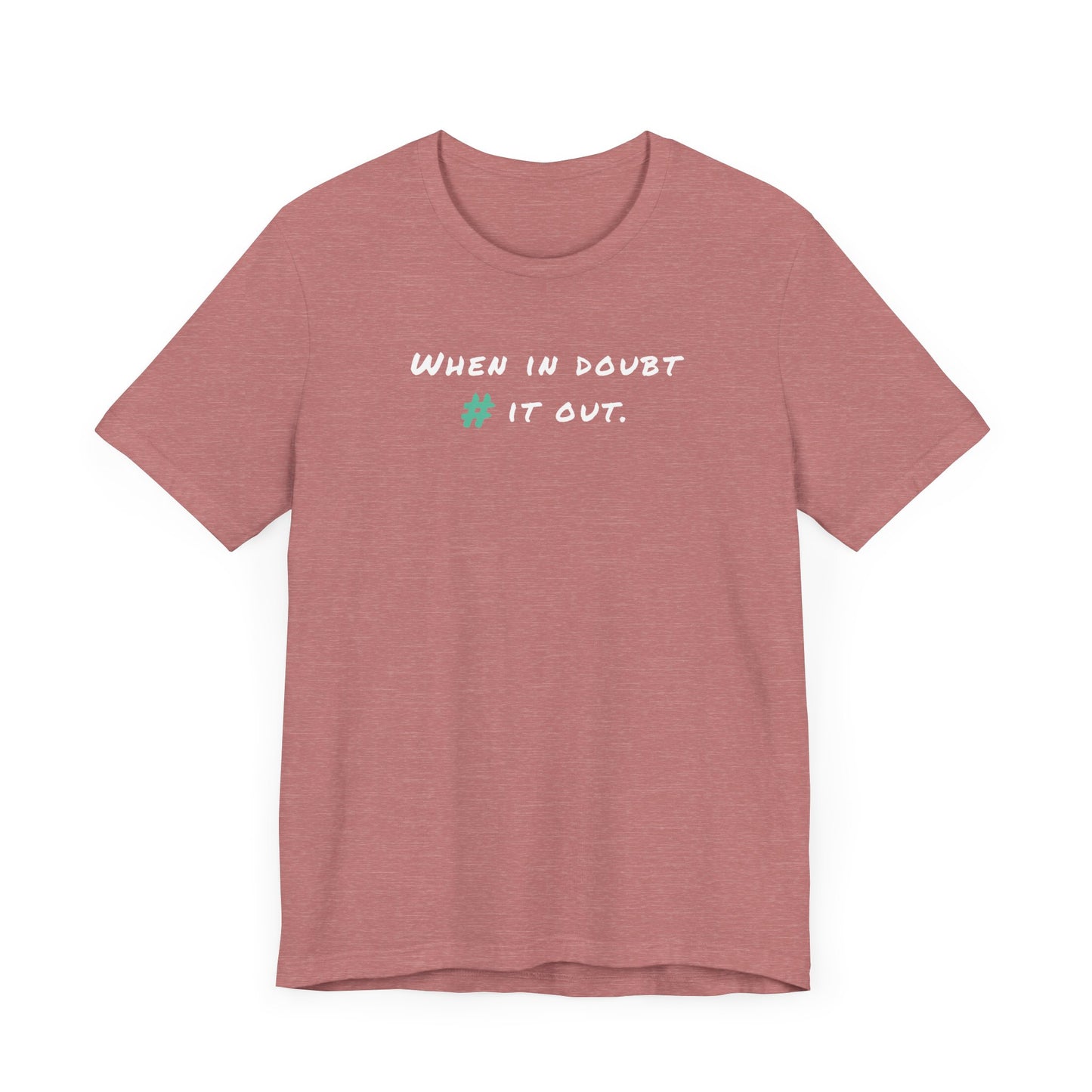 When in Doubt Comment it Out Tee
