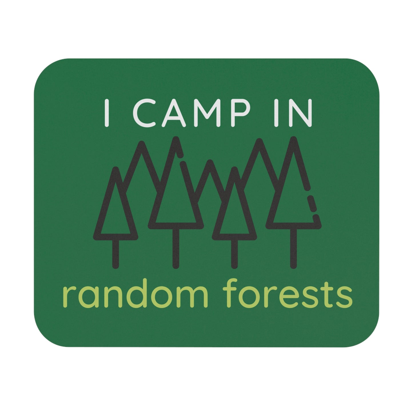 I Camp in Random Forests Mouse Pad