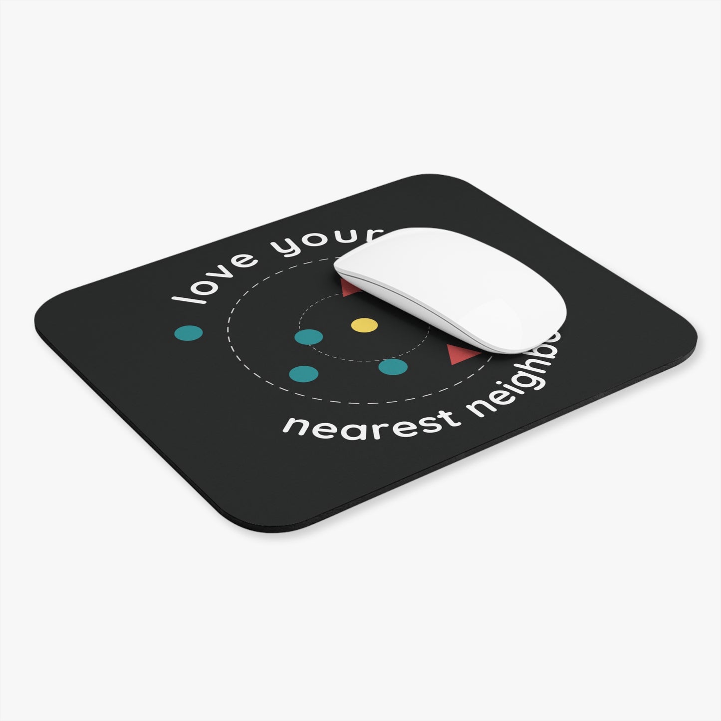 Love Your Nearest Neighbor Mouse Pad