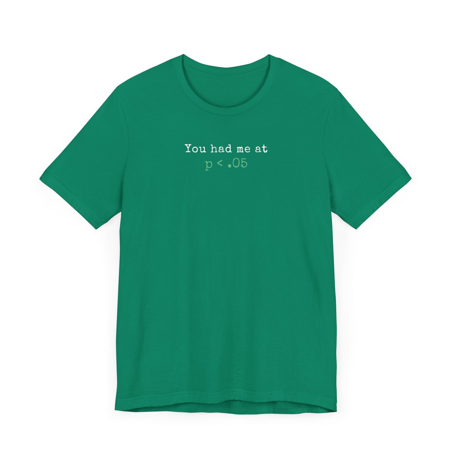 You Had Me at p<.05 Tee
