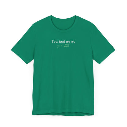 You Had Me at p<.05 Tee
