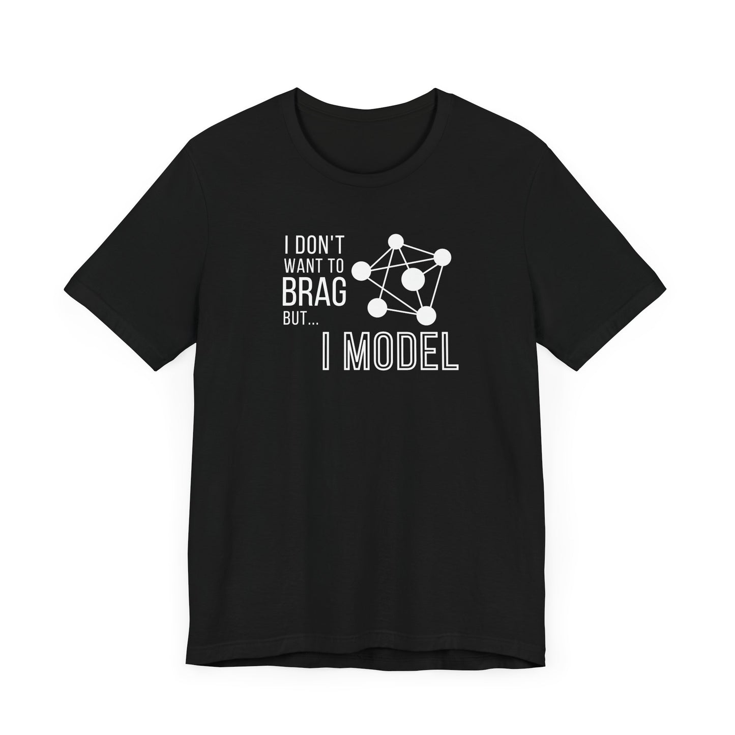 I Don't Want to Brag but I Model Tee