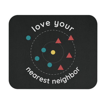 Love Your Nearest Neighbor Mouse Pad