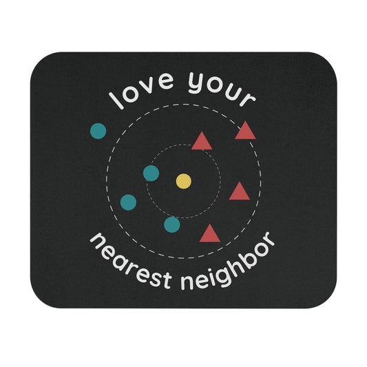 Love Your Nearest Neighbor Mouse Pad